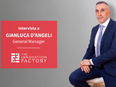 Intervista a Gianluca D’Angeli, il nuovo Direttore Generale di The Innovation Factory